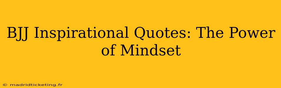 BJJ Inspirational Quotes: The Power of Mindset
