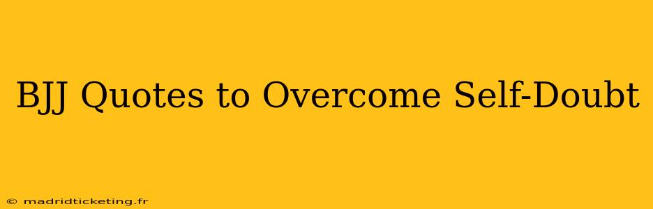 BJJ Quotes to Overcome Self-Doubt