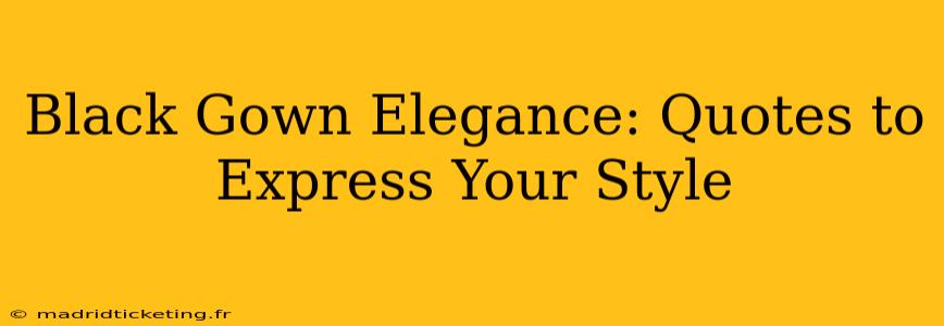 Black Gown Elegance: Quotes to Express Your Style