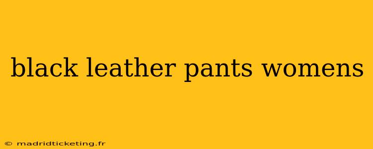 black leather pants womens