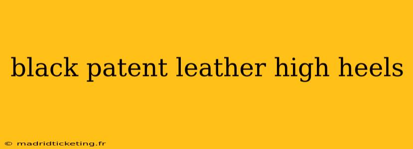 black patent leather high heels