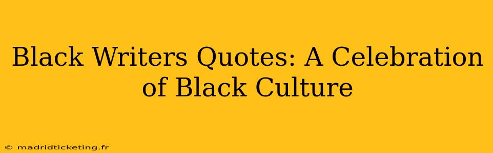 Black Writers Quotes: A Celebration of Black Culture