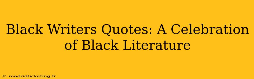 Black Writers Quotes: A Celebration of Black Literature