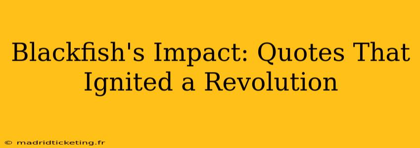 Blackfish's Impact: Quotes That Ignited a Revolution