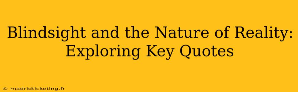 Blindsight and the Nature of Reality: Exploring Key Quotes