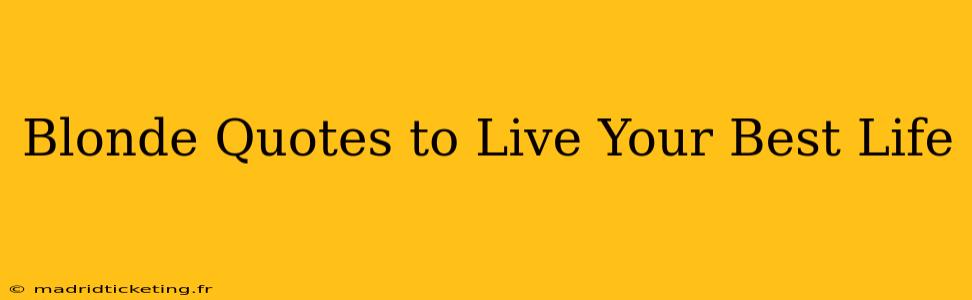 Blonde Quotes to Live Your Best Life