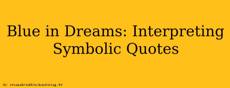 Blue in Dreams: Interpreting Symbolic Quotes