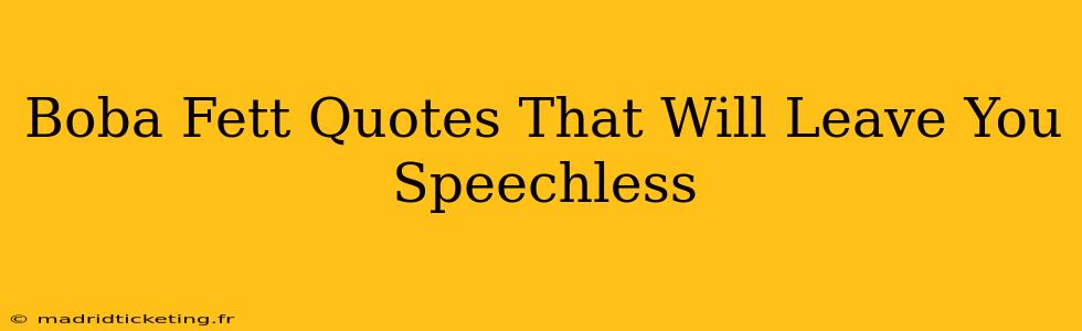Boba Fett Quotes That Will Leave You Speechless