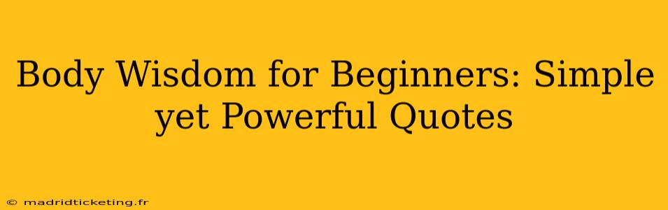 Body Wisdom for Beginners: Simple yet Powerful Quotes