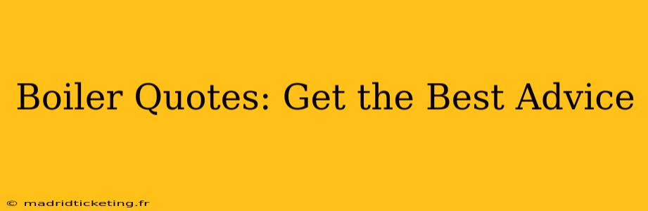 Boiler Quotes: Get the Best Advice
