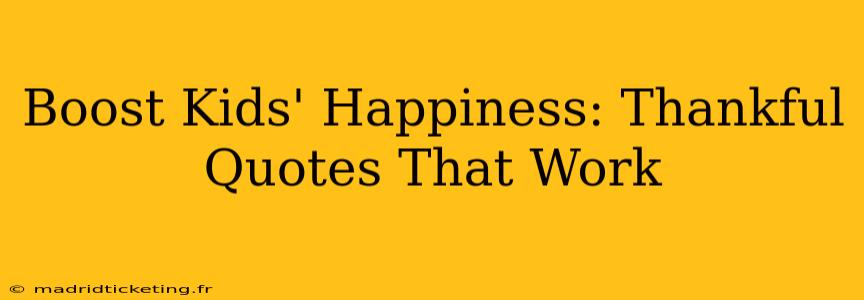 Boost Kids' Happiness: Thankful Quotes That Work