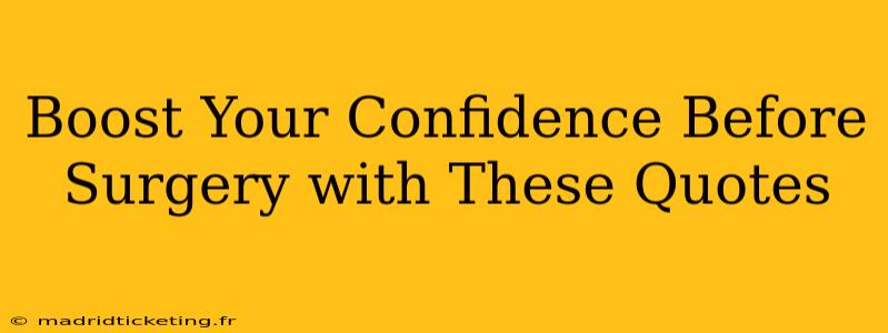Boost Your Confidence Before Surgery with These Quotes