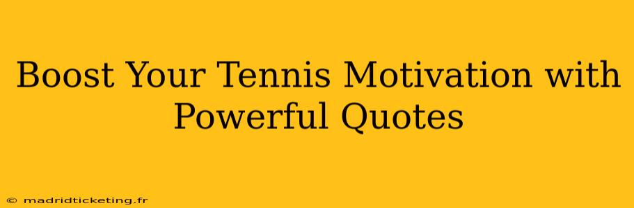 Boost Your Tennis Motivation with Powerful Quotes