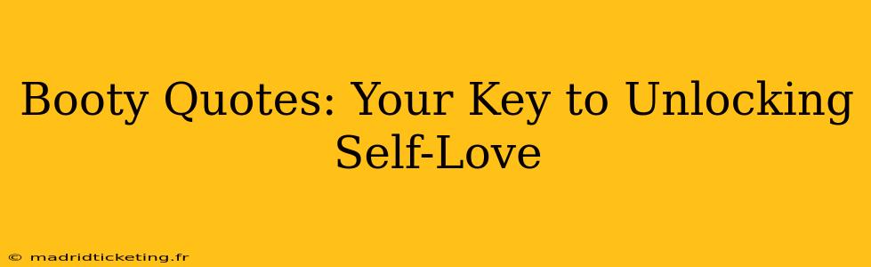Booty Quotes: Your Key to Unlocking Self-Love