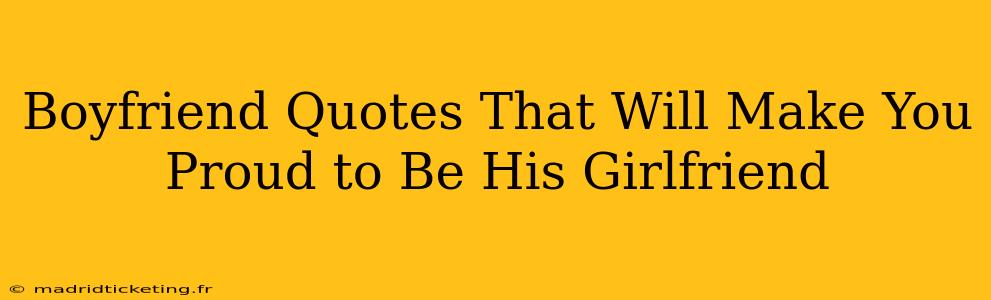 Boyfriend Quotes That Will Make You Proud to Be His Girlfriend