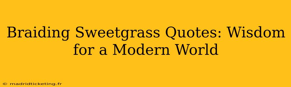Braiding Sweetgrass Quotes: Wisdom for a Modern World
