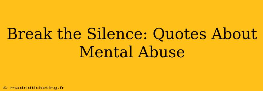 Break the Silence: Quotes About Mental Abuse