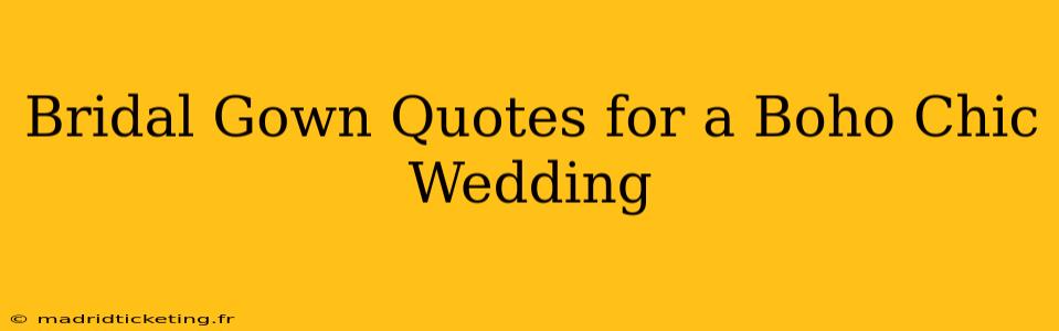 Bridal Gown Quotes for a Boho Chic Wedding