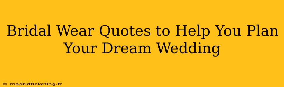 Bridal Wear Quotes to Help You Plan Your Dream Wedding