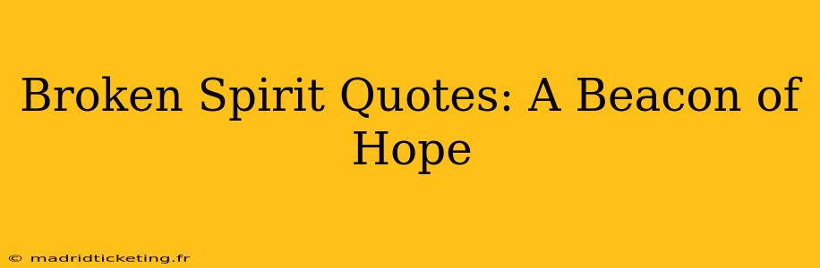 Broken Spirit Quotes: A Beacon of Hope