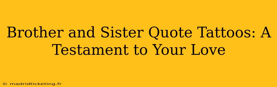 Brother and Sister Quote Tattoos: A Testament to Your Love