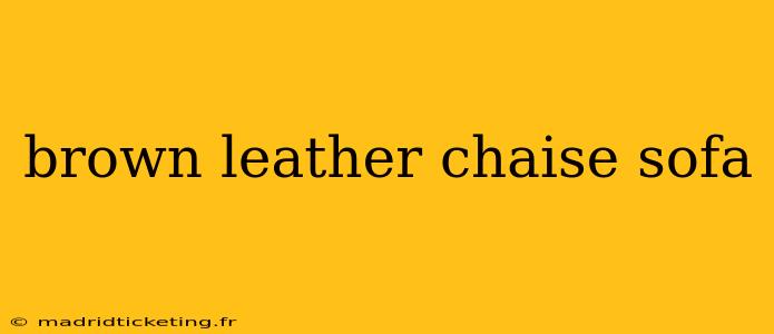 brown leather chaise sofa