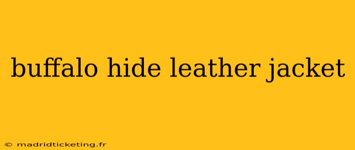 buffalo hide leather jacket