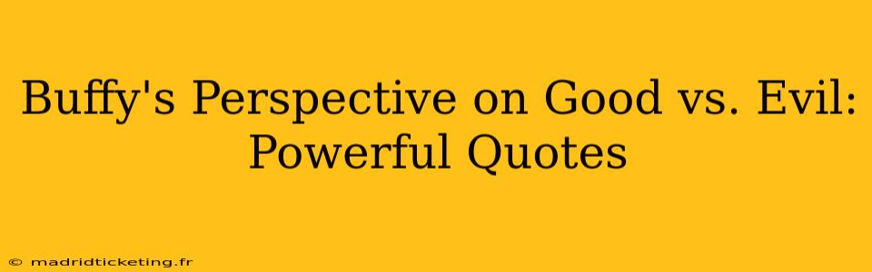Buffy's Perspective on Good vs. Evil: Powerful Quotes
