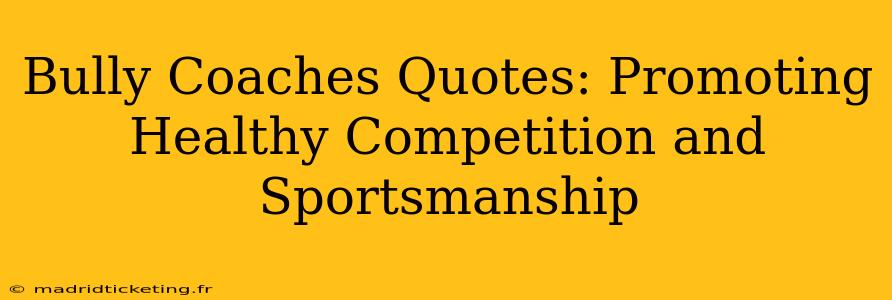 Bully Coaches Quotes: Promoting Healthy Competition and Sportsmanship