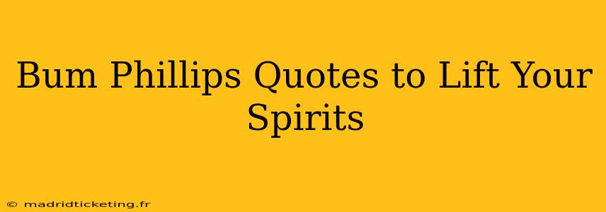 Bum Phillips Quotes to Lift Your Spirits