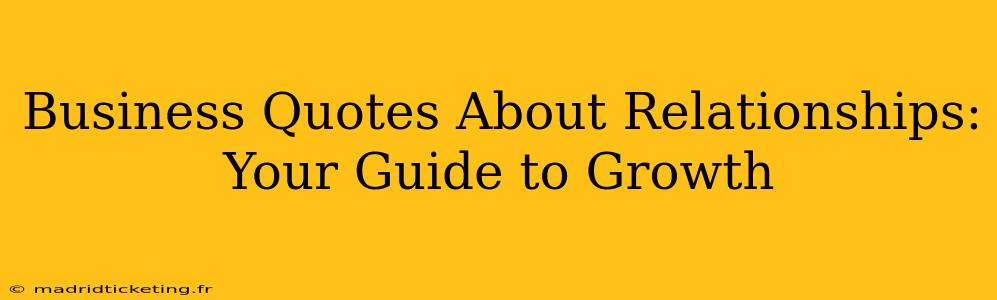 Business Quotes About Relationships: Your Guide to Growth