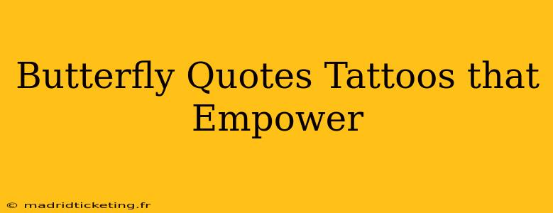 Butterfly Quotes Tattoos that Empower