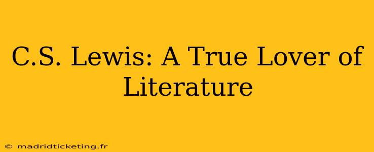 C.S. Lewis: A True Lover of Literature