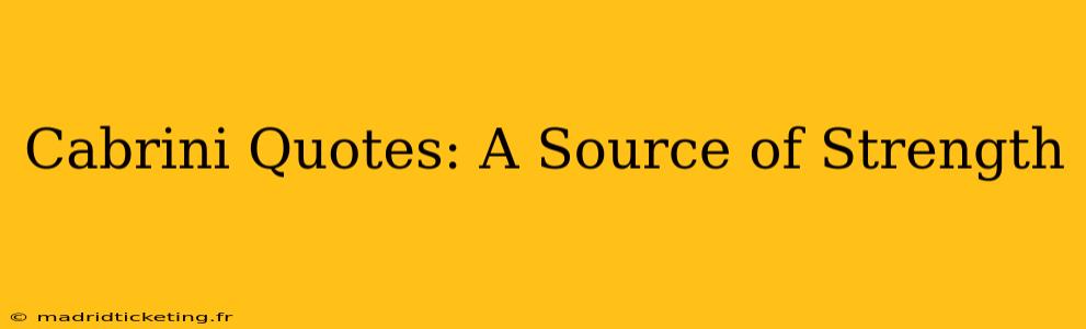 Cabrini Quotes: A Source of Strength