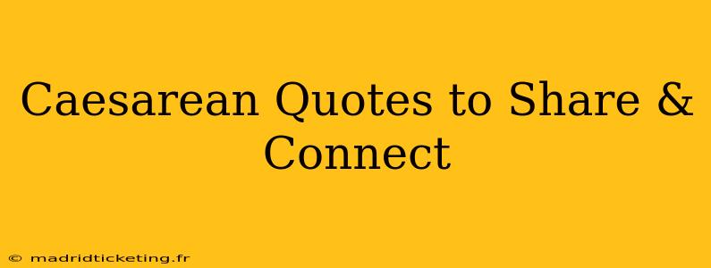 Caesarean Quotes to Share & Connect