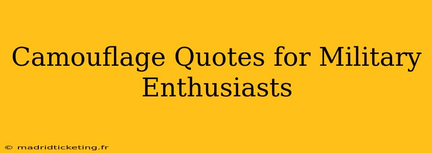 Camouflage Quotes for Military Enthusiasts