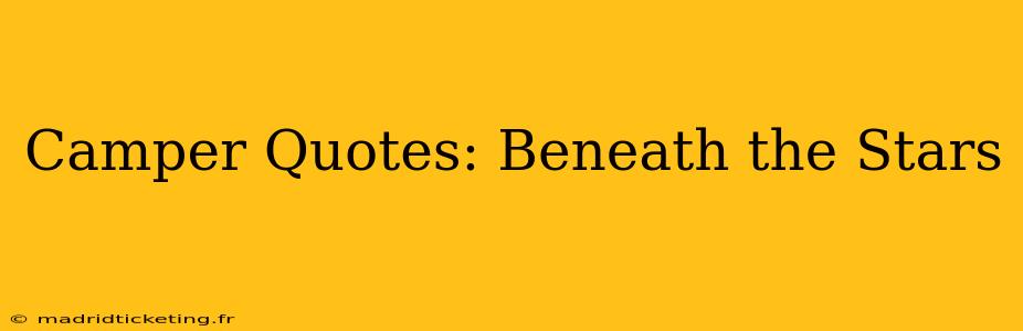 Camper Quotes: Beneath the Stars
