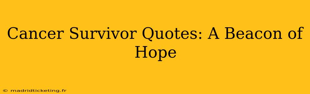 Cancer Survivor Quotes: A Beacon of Hope