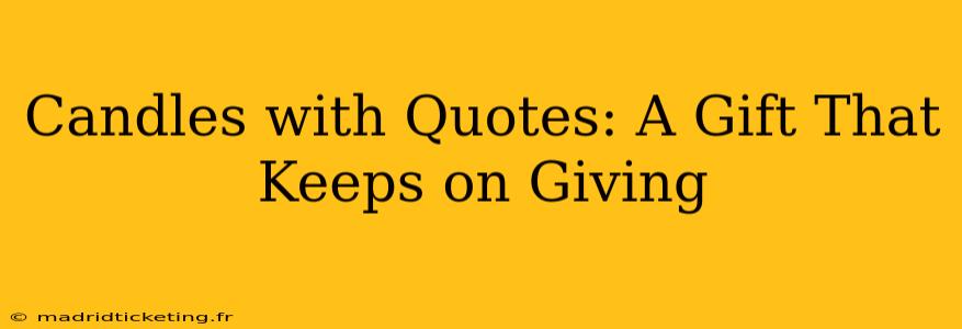 Candles with Quotes: A Gift That Keeps on Giving