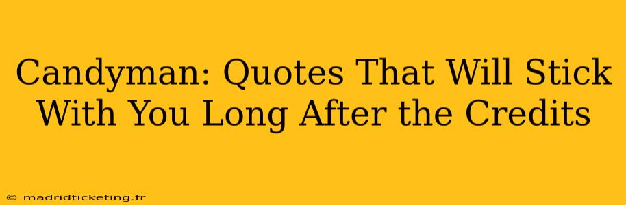 Candyman: Quotes That Will Stick With You Long After the Credits