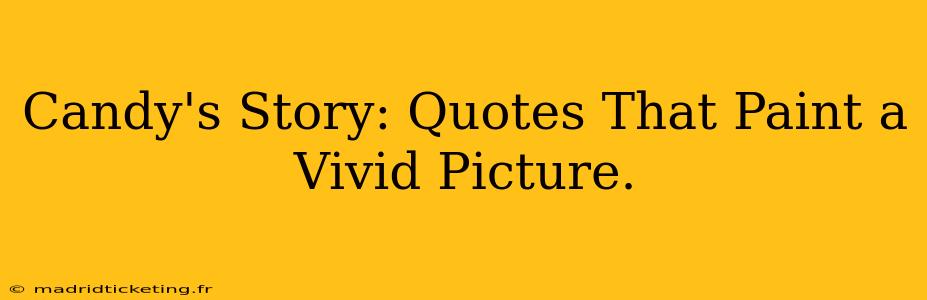 Candy's Story: Quotes That Paint a Vivid Picture.