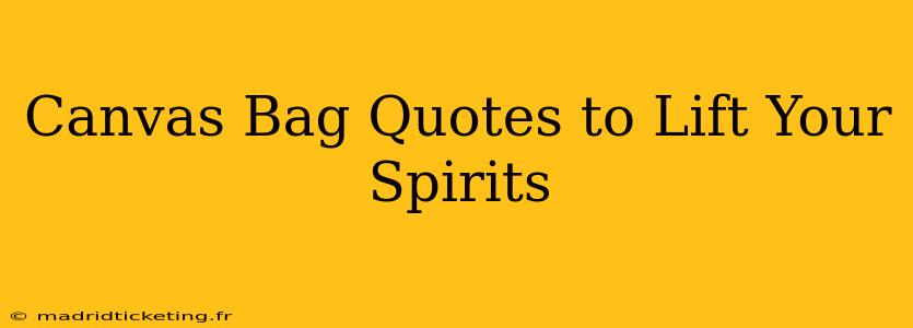Canvas Bag Quotes to Lift Your Spirits