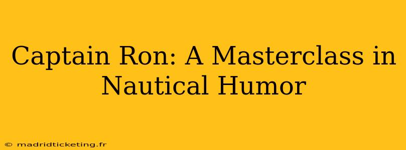 Captain Ron: A Masterclass in Nautical Humor