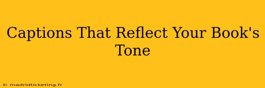 Captions That Reflect Your Book's Tone