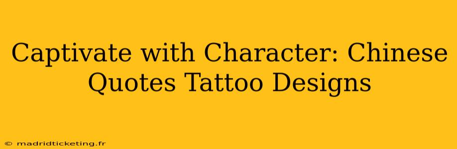 Captivate with Character: Chinese Quotes Tattoo Designs