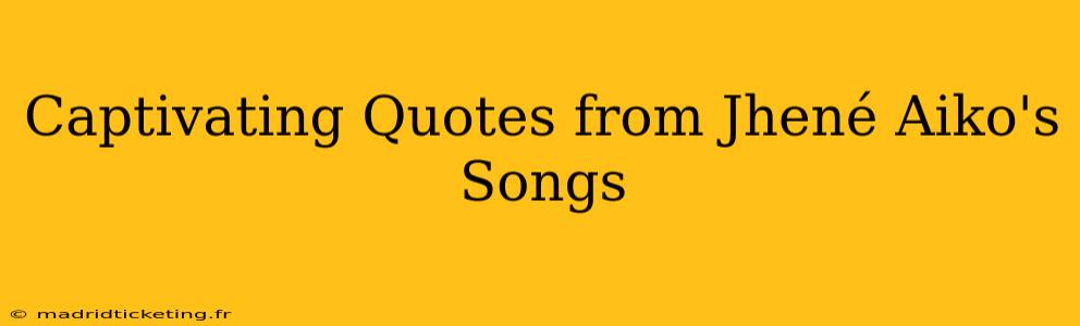 Captivating Quotes from Jhené Aiko's Songs