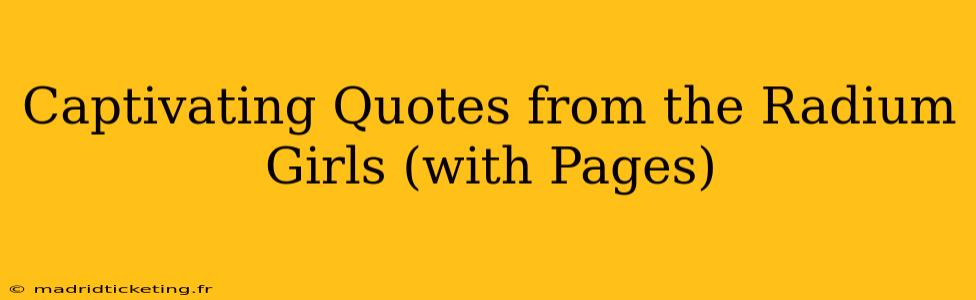 Captivating Quotes from the Radium Girls (with Pages)