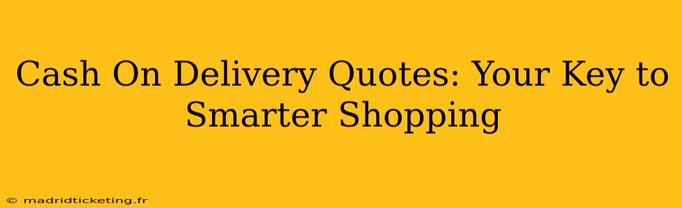Cash On Delivery Quotes: Your Key to Smarter Shopping