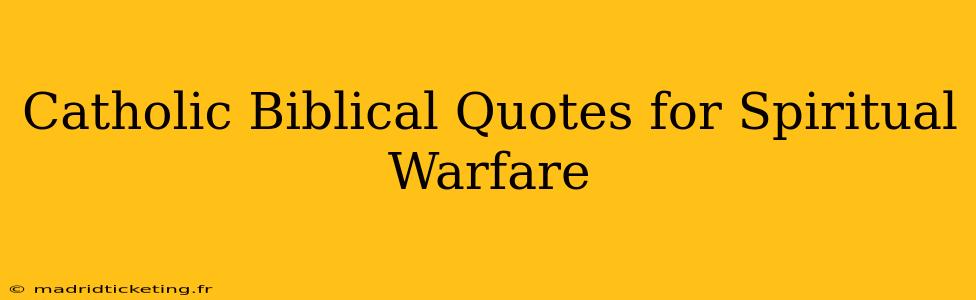 Catholic Biblical Quotes for Spiritual Warfare