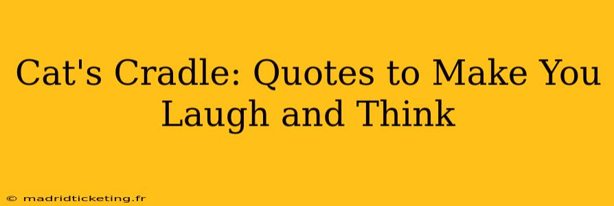 Cat's Cradle: Quotes to Make You Laugh and Think